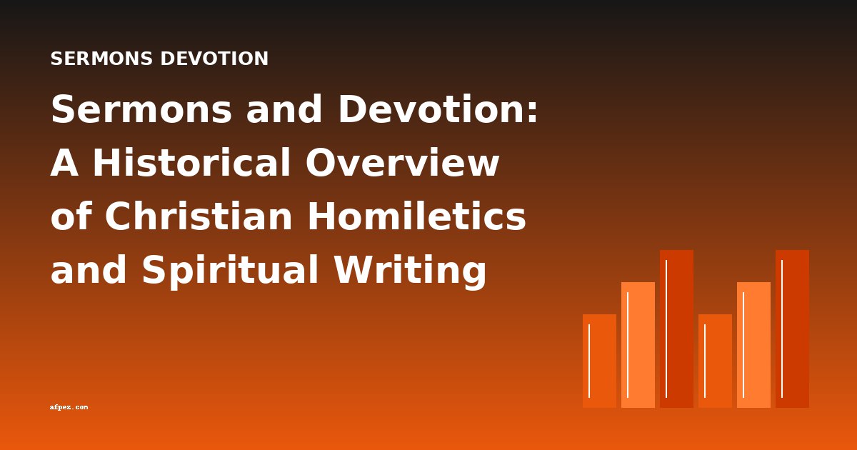 Sermons and Devotion: A Historical Overview of Christian Homiletics and Spiritual Writing