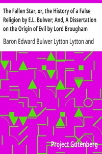 Cover of The Fallen Star, or, the History of a False Religion by E.L. Bulwer; And, A Dissertation on the Origin of Evil by Lord Brougham — Inside the Classic